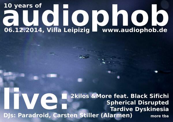 crstor's tweet image. 6.12.14, Villa Leipzig: 10 years audiophob: 2kilos &amp;amp;More feat. Black Sifichi, Spherical Disrupted, Tardive Dyskinesia