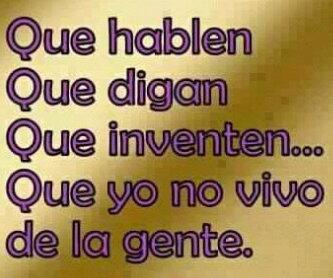La verdad lo que digan de mi ahora me vale