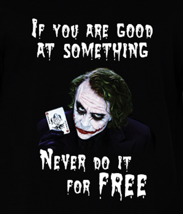 Joker If You Are Good At Something Never Do It For Free Get These Quotes T Shirts Now Http T Co Kwumujqun9 Http T Co Nyayixhtvd Twitter