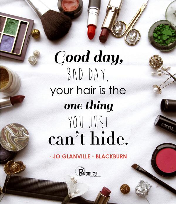 Good day, bad day, your hair is the one thing you can't hide. #JoGlanville #Blackburn#QOTD #Bubbles