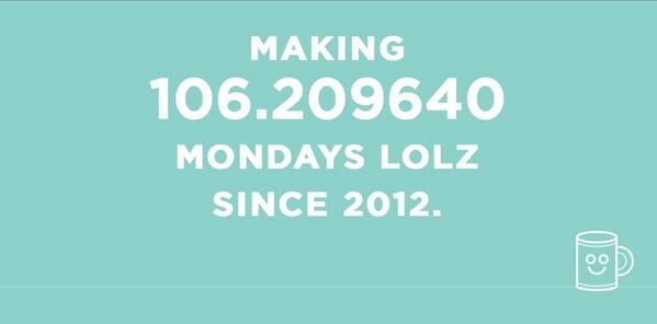 happymonday_ca's tweet photo. 106 Mondays, approx. 730 days, or 2 years ago... Mondays still going strong! http://t.co/wwKONzyZRP