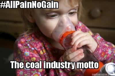 SierraClub's tweet image. We put the #coal industry's #AllPainNoGain motto on a poster. Asthma sufferers will understand.