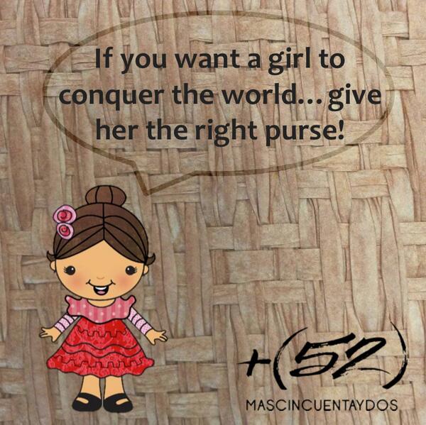 mas52Mx's tweet photo. If you want a girl to conquer the #world...give her the right #purse!
#CulturalHeritage http://t.co/t65TDfnMok