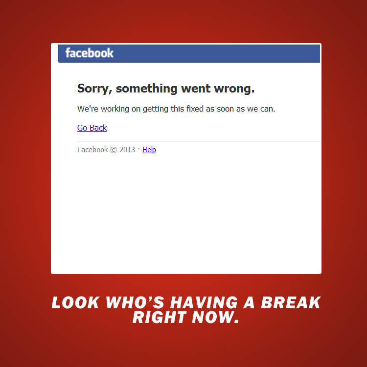 Like something went wrong. Facebook 2013. Looks like something went. Sorry, something went wrong. We are working on it and we'll get it fixed as soon as we can.. Do Facebook or go.