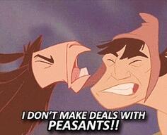 i don't make deals with peasants