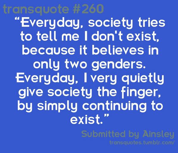 Trans_Matters's tweet image. "Everyday, society tries to tell me I don't exist." #gender identity #nonbinary #lgbt #trans