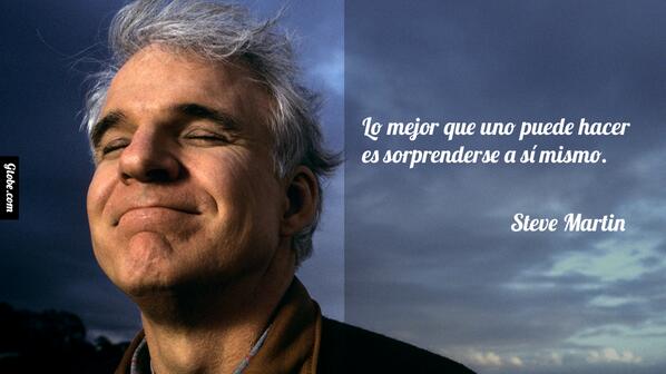 Lo mejor que uno puede hacer es sorprenderse a sí mismo. - Steve Martin gtobe.com/?p=1435 #FrasesGuapas