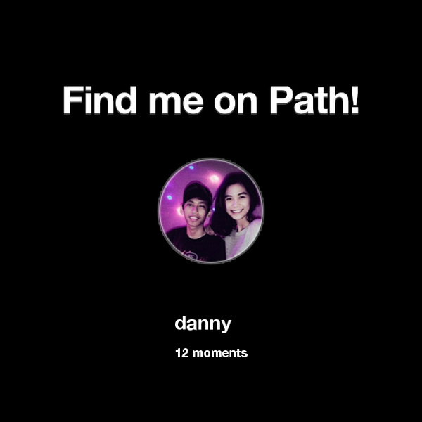 Danny12Way's tweet image. Find me on #Path now! Go to: path.com! #thepersonalnetwork
