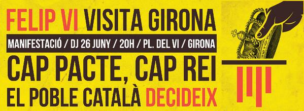 cupnacional's tweet photo. Felip VI visita Girona | MANIFESTACIÓ dijous 26 de juny, 20h, plaça del Vi (Girona) #CapPacteCapRei http://t.co/AD0uCY4dwQ
