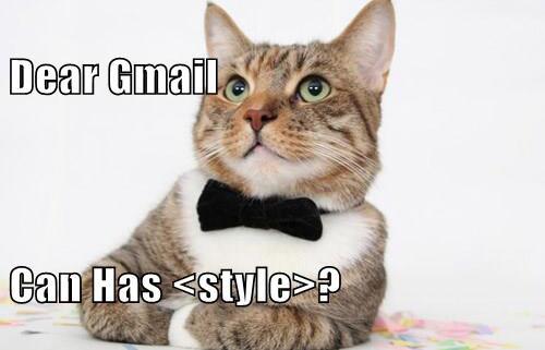 advenix's tweet photo. .@gmail <style> tag support will be nice. It would make a *lot* of email developers happy :) #CanHasStyle http://t.co/ZQio67Tmo7