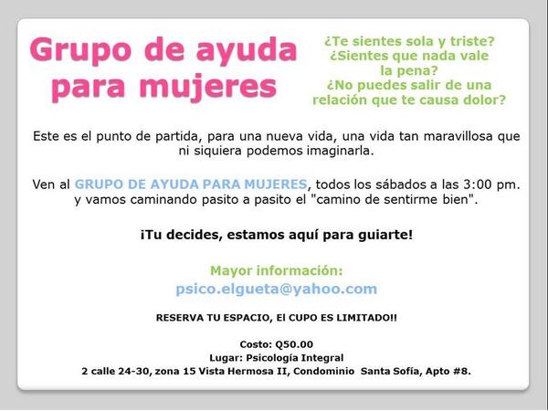 Grupo de ayuda para mujeres. Sábados a las 3:00, para mayor información: psico.elgueta@yahoo.com o 4770-8899!
