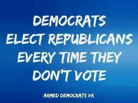 bjs5555's tweet photo. LAST CHANCE! THERE'S STILL TIME! GO VOTE NOW! Democrats ELECT REPUBLICANS every time they DO NOT VOTE! http://t.co/Fib7ouXm0k