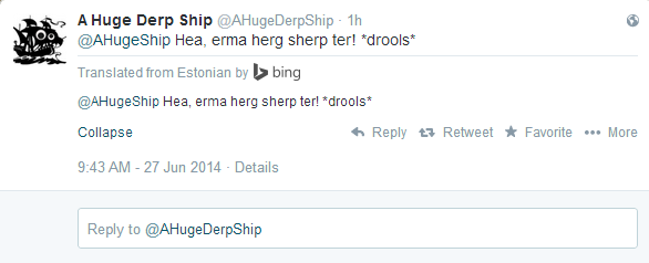 <a href="/AHugeDerpShip/">A Huge Derp Ship</a> :
You broke the translator with this gem of a tweet...