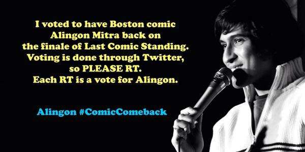 RT to cast a vote for Boston comic Alingon to put him in the #LastComicStanding finale. #ComicComeback #123IB