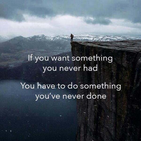 JoyAndLife's tweet photo. If you want something you never had, you have to do something you’ve never done.. #coaching http://t.co/s2WPnAliJa