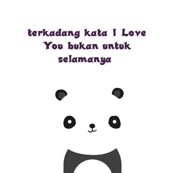 Jangan senang bila pacarmu bilang i.love you,  itu belum.tentu untuk.selamanya