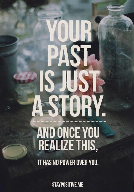 WisdomWealth_'s tweet photo. #FinallyRealized that your past is just a story. And once you realize this, it has no power over you. http://t.co/ImcnYOzBYD