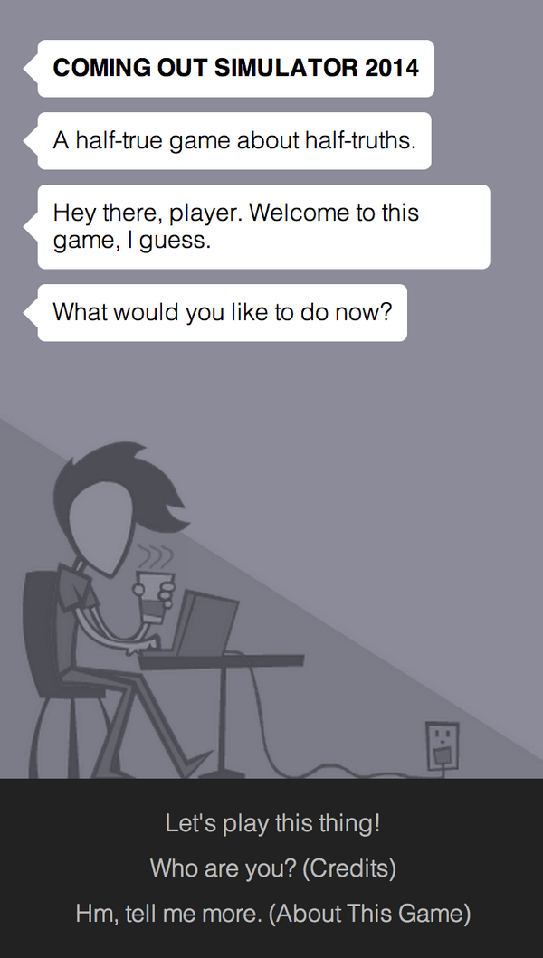 ncasenmare's tweet photo. Coming Out Simulator 2014 has, uh, come out! http://t.co/uZy5v3lR15 For the #Nar8 Jam. (cc @GaymerX @G4C) http://t.co/chG0AoOFqS