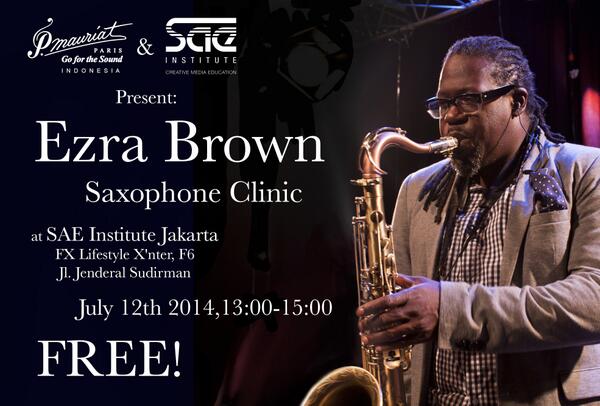 SAE &amp; <a href="/PMauriatID/">P. Mauriat Indonesia</a> present: Ezra Brown Saxophone Clinic  Reg now: bit.ly/Vy5nbP cc <a href="/BarryLikumahuwa/">Elseos Jeberani E</a> <a href="/bayuisman/">Bayu Isman</a>