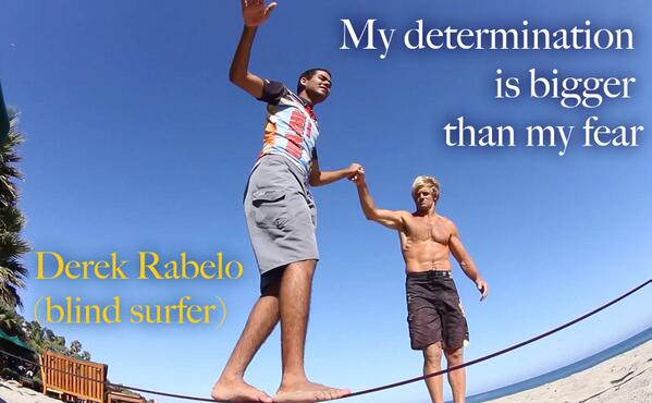 outside_watch's tweet photo. "My determination is bigger than my fear" - @DerekRabelo http://t.co/YiCICARQyQ @the_inertia http://t.co/vSE08DVaTj