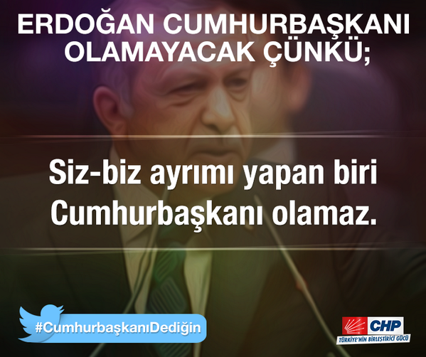 herkesicinCHP's tweet photo. #CumhurbaşkanıDediğin siz-biz ayrımı yapmaz; bu yüzden de Erdoğan Cumhurbaşkanı olamayacak! http://t.co/GdUgLY7mzj