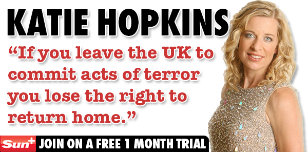 TheSun's tweet photo. .@KTHopkins says Brit terrorists shouldn't be allowed back, in this week's column... http://t.co/yHy7mIGxxg http://t.co/XGLFmpVMPA