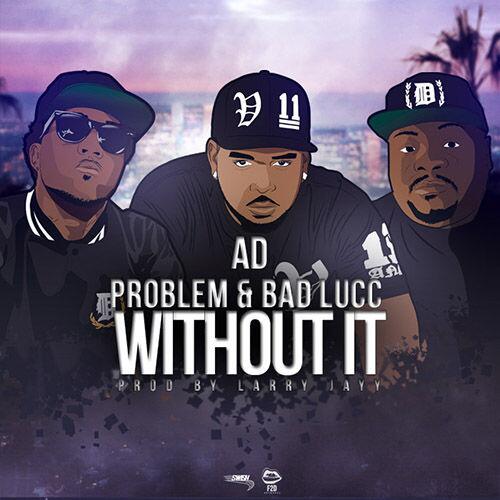 soundsaves's tweet image. [New Audio] @iitsAD x @ItsAProblem x #BadLucc - "#WithoutIt" #download dropify.com/l/x4V