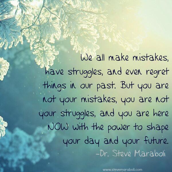 We all make mistakes, have struggles, and even regret things in