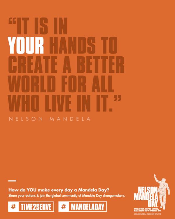 NelsonMandela's tweet photo. “It is in your hands to create a better world for all who live in it.” #NelsonMandela #Time2Serve #MandelaDay http://t.co/nxUEpBPHjs