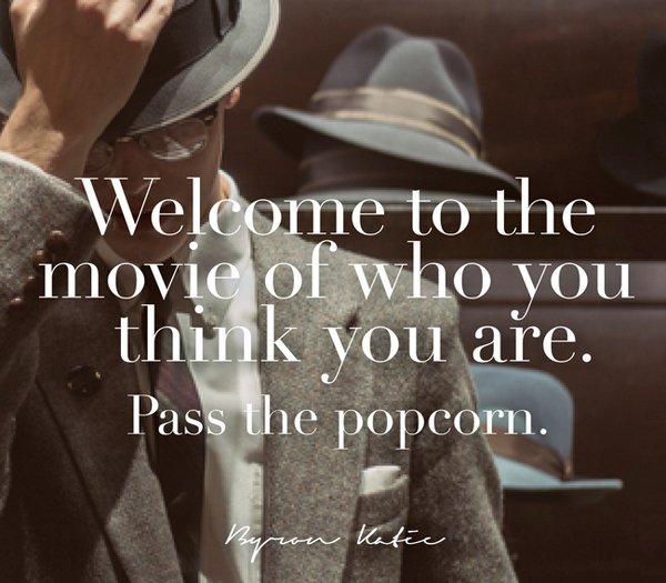 ByronKatie's tweet photo. Welcome to the movie of who you think you are. Pass the popcorn. http://t.co/4nyXAI8KqQ