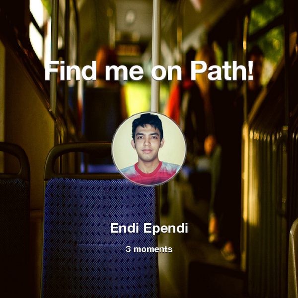 EndiEpendi's tweet photo. Find me on #Path now! Go to: http://t.co/8MJOiFbNKC! #thepersonalnetwork http://t.co/IcOuBD42mE