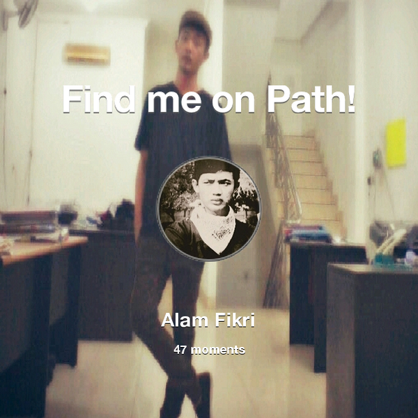 AlamFikri's tweet photo. I've shared 47 memories with my friends on #Path - see them now at http://t.co/Usu2Z1ZWhQ! #thepersonalnetwork http://t.co/hAMxyooS8p