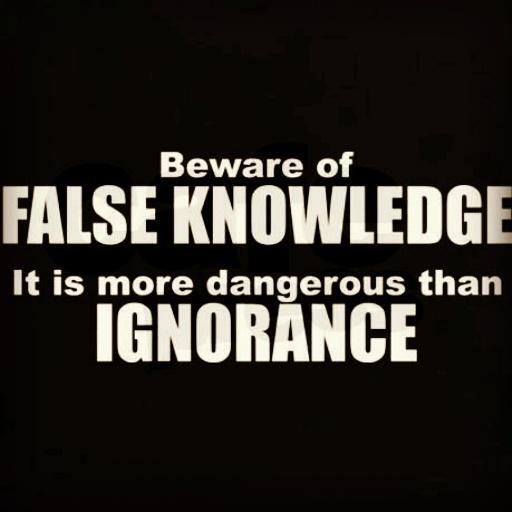 friavida_bchosa's tweet image. #Beware of #FALSEKNOWLEDGE... It is #MoreDangerous than #IGNORANCE!!!