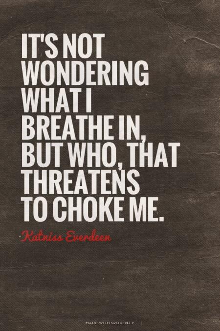 Spokenly's tweet photo. It's not wondering what I breathe in... #HungerGames #Mockingjay | Made with http://t.co/gtj6HtiZmf http://t.co/DEm9SXRFGd