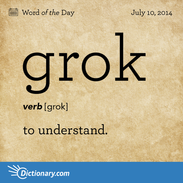 Sijism's tweet photo. Plz grok! "@dictionarycom: How will you use this word today? 

Read the full definition here: http://t.co/7lOSYMYdUU http://t.co/EjJUr5g5PJ"
