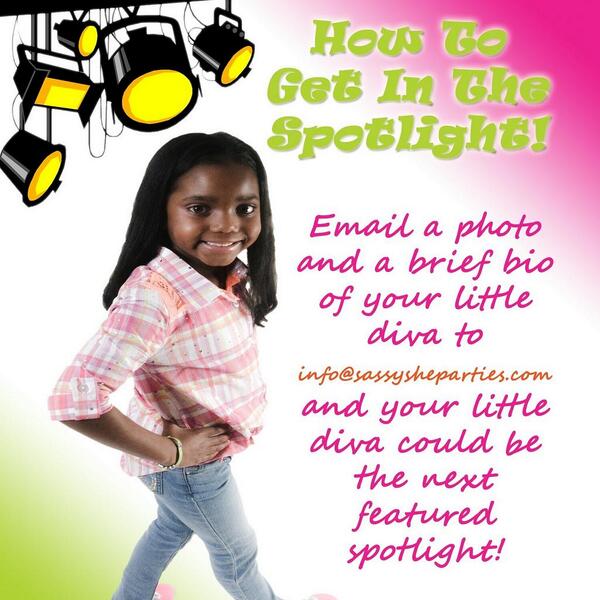 Parents get your little diva in the spotlight! Email info@sassysheparties.com with your little divas photo and a bio