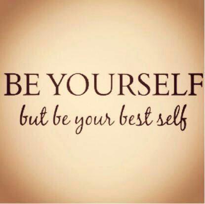 Wright Thurston on Twitter Be Yourself But Be Your Best  
