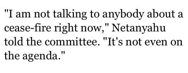 BenjaminNorton's tweet photo. #PeaceIsOverrated @Chez_Em @RaniaKhalek Hamas offered reasonable cease-fire. Here's Bibi showing Israel's "restraint" http://t.co/LfWGB8cPKS