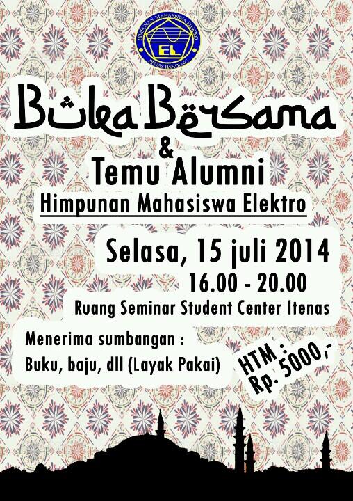 Bukber&amp;temu alumni | 15 Juli 2014 | Ruang seminar SC | Htm Rp. 5000 | <a href="/Kami_EL11/">T.Elektro ITENAS'11</a> <a href="/elektroitenas12/">Teknik Elektro 2012</a>