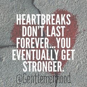 Heartbreaks don't last forever