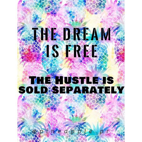 Pineapple__PR's tweet photo. The Dream Is Free, The Hustle Is Sold Separately #marketing #pineapplepr #launchcomingsoon http://t.co/x2jTKhDjJu