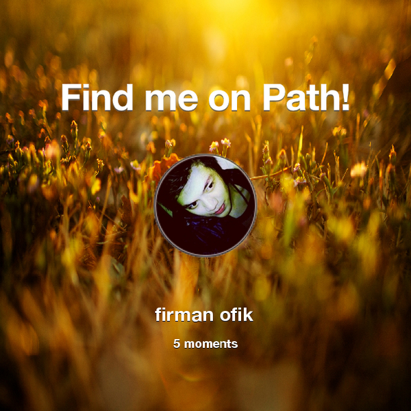 firman_adiva's tweet photo. Find me on #Path now! Go to: http://t.co/q11JDZHAMT! #thepersonalnetwork http://t.co/H0TuIqTtHo