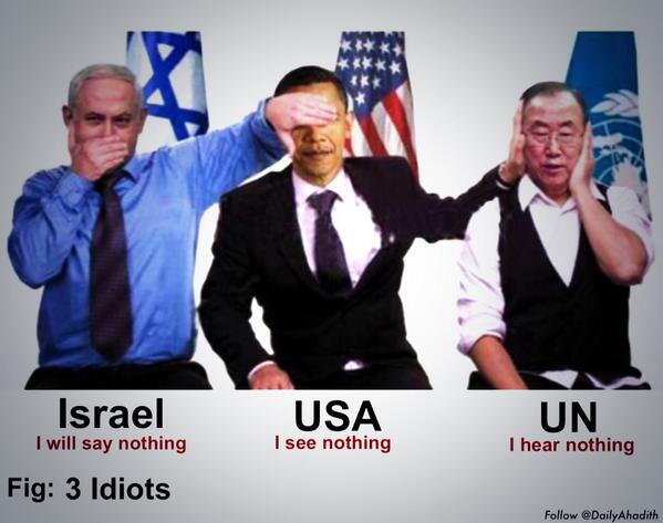 DailyAHadith's tweet photo. 3 idiots....

#GazaUnderAttack 
#FreePalestine 
#غزة 
3 #idiots
#SavetheChildren http://t.co/l6am92YKus