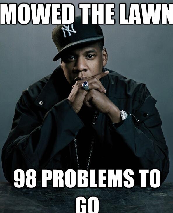 SWI1966's tweet image. Jay-Z mowed his lawn, did you? #98problems #themoreyoumow #SWI #stevenwillandinc #quality #distribution