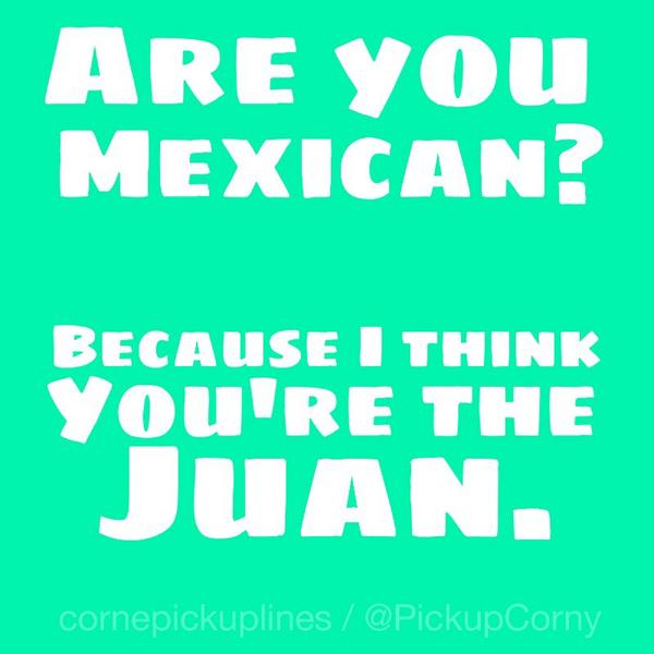Mexican pick up lines