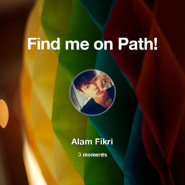 AlamFikri's tweet photo. Find me on #Path now! Go to: http://t.co/Usu2Z1ZWhQ! #thepersonalnetwork http://t.co/k72vNPlHy7