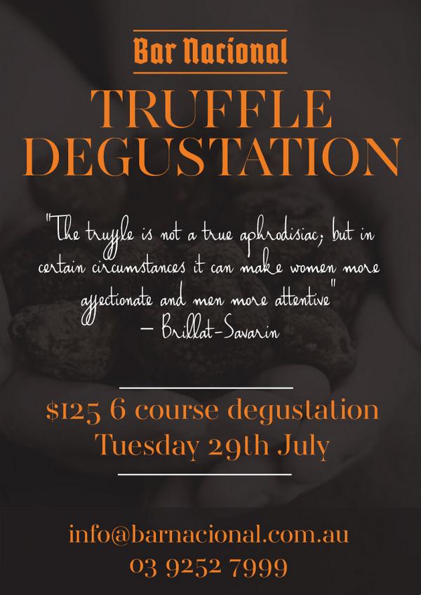 <a href="/BarNacional/">Bar Nacional</a> are hosting a 6 course truffle degustation.  Tuesday 29th July $125 pp. info@barnacional.com.au