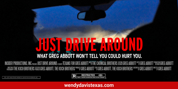 wendydavis's tweet photo. Greg Abbott released a bizarre new ad in movie theaters, just in time for summer's scariest film: #JustDriveAround. http://t.co/Sq5JaAfDRr