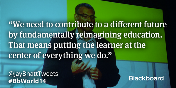 Blackboard's tweet photo. “We need to contribute to a different future by fundamentally reimagining education.” - @JayBhattTweets #BbWorld14 http://t.co/VHO69R9dwO