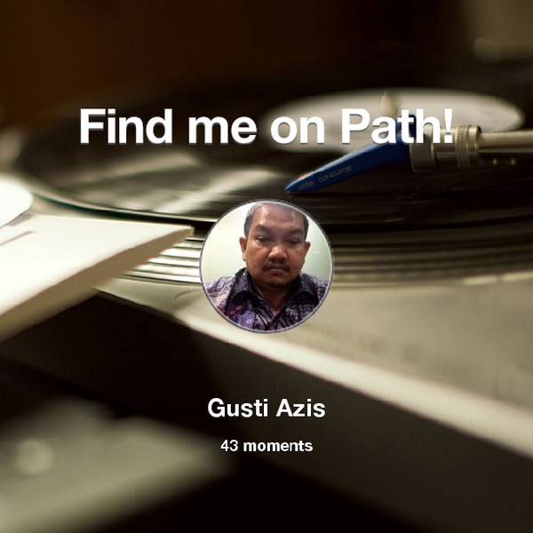 gustiazis's tweet photo. I've shared 43 memories with my friends on #Path - see them now at http://t.co/SeDkhUBIwe! #thepersonalnetwork http://t.co/MF95ucln5Q